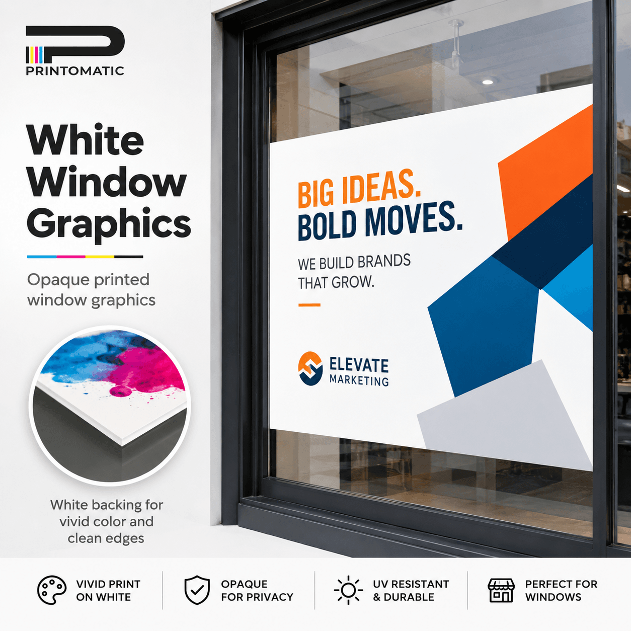 Custom white window graphics printed in vibrant full colour on opaque adhesive vinyl for storefront glass and window displays by Printomatic.